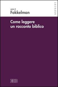 Come leggere un racconto biblico - Jan P. Fokkelman - copertina