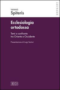 Ecclesiologia ortodossa. Temi a confronto tra Oriente e Occidente - Yannis Spiteris - copertina