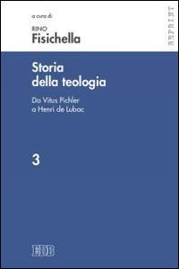 Storia della teologia. Vol. 3: Da Vitus Pichler a Henri de Lubac - copertina