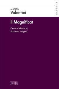 Il Magnificat. Genere letterario. Struttura. Esegesi - Alberto Valentini - copertina