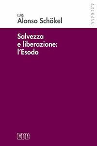Salvezza e liberazione: l'Esodo - Luis Alonso Schökel - copertina