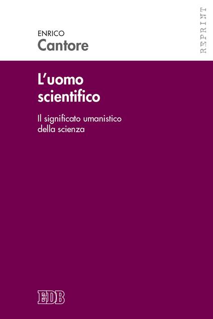 L' uomo scientifico. Il significato umanistico della scienza - Enrico Cantore - copertina