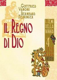 Il regno di Dio - Gottfried Vanoni,Bernhard Heininger - copertina