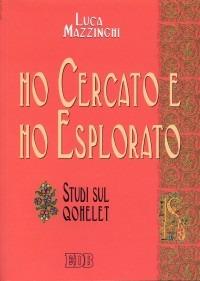 Ho cercato e ho esplorato. Studi sul Qohelet - Luca Mazzinghi - copertina