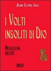 I volti insoliti di Dio. Meditazioni bibliche - Jean-Louis Ska - copertina