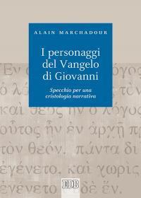 I personaggi del Vangelo di Giovanni. Specchio per una cristologia narrativa - Alain Marchadour - copertina