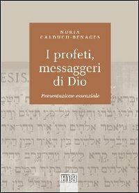 I profeti, messaggeri di Dio. Presentazione essenziale - Nuria Calduch-Benages - copertina