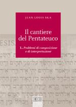 Il cantiere del Pentateuco. Vol. 1: Problemi di composizione e di interpretazione