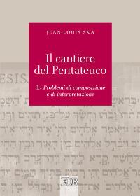 Il cantiere del Pentateuco. Vol. 1: Problemi di composizione e di interpretazione - Jean-Louis Ska - copertina