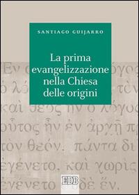 La prima evangelizzazione nella Chiesa delle origini - Santiago Guijarro Oporto - copertina