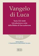 Vangelo di Luca. Testo CEI. Introduzione e note dalla Bibbia di Gerusalemme. Testo greco e traduzione interlineare in italiano