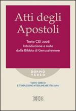 Atti degli apostoli. Testo CEI 2008. Introduzione e note dalla Bibbia di Gerusalemme. Versione interlineare in italiano