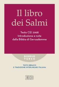 Il libro dei Salmi. Testo CEI 2008. Introduzione e note dalla Bibbia di Gerusalemme. Versione interlineare in italiano - copertina