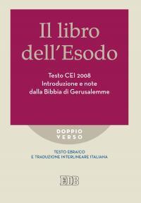 Il libro dell'Esodo. Testo CEI 2008. Introduzione e note della Bibbia di Gerusalemme. Versione interlineare in italiano - copertina