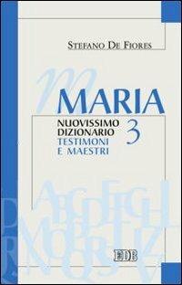 Maria. Nuovissimo dizionario. Vol. 3: Testimoni e maestri - Stefano De Fiores - copertina