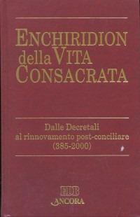 Enchiridion della vita consacrata. Dalle decretali al rinnovamento post-conciliare 385-2000 - copertina