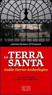 La Terra Santa. Guida storico archeologica - Jerome Murphy O'Connor - copertina