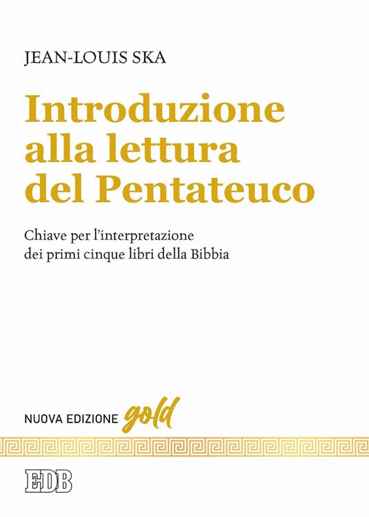 Introduzione alla lettura del Pentateuco. Chiavi per l'interpretazione dei primi cinque libri della Bibbia. Nuova ediz. - Jean-Louis Ska - copertina