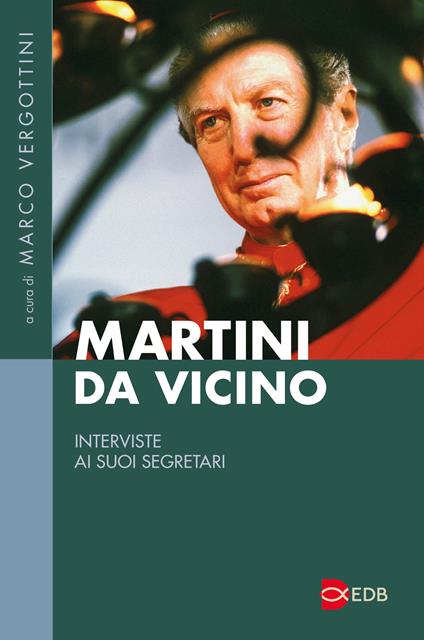 Martini da vicino. Interviste ai suoi segretari - copertina