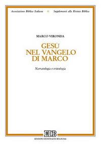 Gesù nel Vangelo di Marco. Narratologia e cristologia - Marco Vironda - copertina