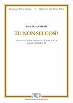 Tu non sei così! La dinamica di fede del lamento di Is 63,7-64,11 a partire dal salmo 44