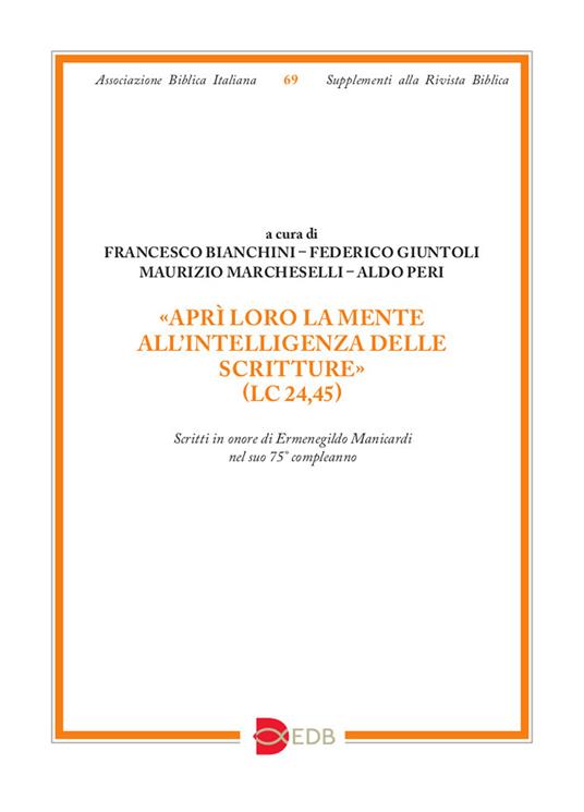 «Aprì loro la mente all’intelligenza delle Scritture» (Lc 24,45). Scritti in onore di Ermenegildo Manicardi nel suo 75° compleanno - copertina