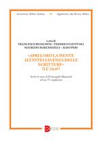 «Aprì loro la mente all’intelligenza delle Scritture» (Lc 24,45). Scritti in onore di Ermenegildo Manicardi nel suo 75° compleanno