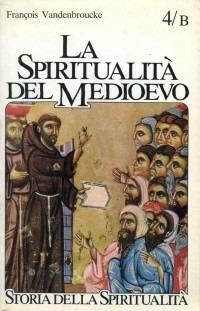 La spiritualità del Medioevo (XII-XVI secolo): nuovi ambienti e problemi - François Vandenbroucke - copertina