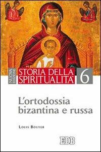 Storia della spiritualità. Vol. 6: L'ortodossia bizantina e russa - Louis Bouyer - copertina