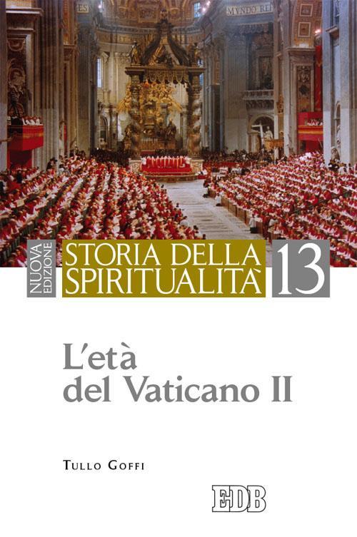 Storia della spiritualità. Vol. 13: L'età del Vaticano II. - Tullo Goffi - copertina