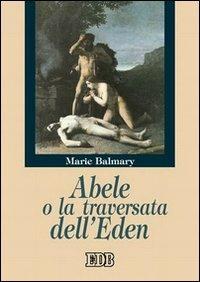 Abele o la traversata dell'Eden - Marie Balmary - copertina