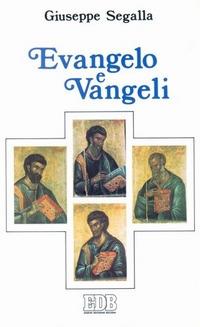 Evangelo e vangeli. Quattro evangelisti, quattro Vangeli, quattro destinatari - Giuseppe Segalla - copertina