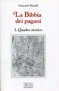 La Bibbia dei pagani. Vol. 1: Quadro storico. - Giancarlo Rinaldi - copertina