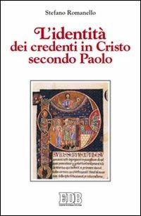 L'identità dei credenti in Cristo secondo Paolo - Stefano Romanello - copertina