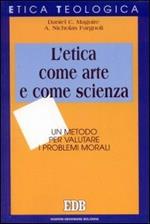 L' etica come arte e come scienza. Un metodo per valutare i problemi morali