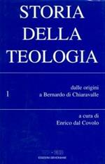 Storia della teologia. Vol. 1: Dalle origini a Bernardo di Chiaravalle.