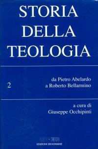 Storia della teologia. Vol. 2: Da Pietro Abelardo a Roberto Bellarmino - copertina