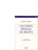 L' Eucaristia presenza del risorto. Per la chiesa e la storia degli uomini