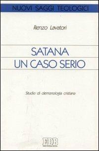 Satana un caso serio. Studio di demonologia cristiana - Renzo Lavatori - copertina