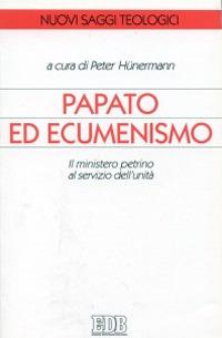 Papato ed ecumenismo. Il ministero petrino al servizio dell'unità - copertina