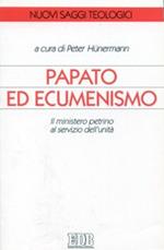 Papato ed ecumenismo. Il ministero petrino al servizio dell'unità