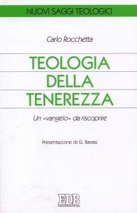 Teologia della tenerezza. Un «vangelo» da riscoprire - Carlo Rocchetta - copertina