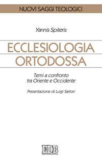 Ecclesiologia ortodossa. Temi a confronto tra Oriente e Occidente - Yannis Spiteris - copertina