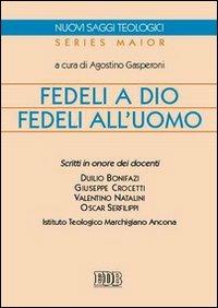 Fedeli a Dio, fedeli all'uomo. Scritti in onore dei docenti Duilio Bonifazi, Giuseppe Crocetti, Valentino Natalini, Oscar Serfilippi - ITM Istituto Teologico... - copertina