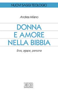 Donna e amore nella Bibbia. Eros, agape, persona - Andrea Milano - copertina