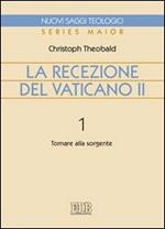 La recezione del Vaticano II. Vol. 1: Tornare alla sorgente