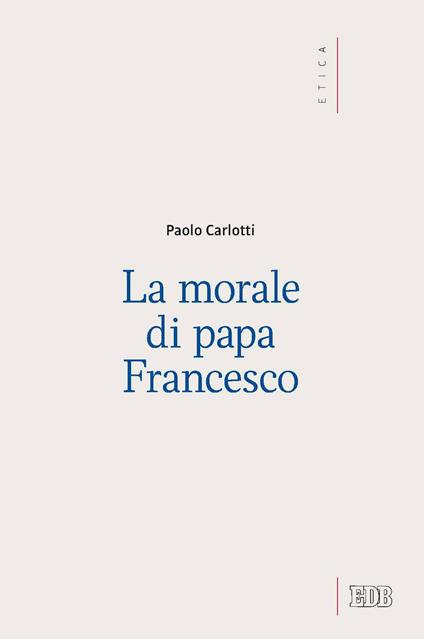 La morale di papa Francesco - Paolo Carlotti - copertina