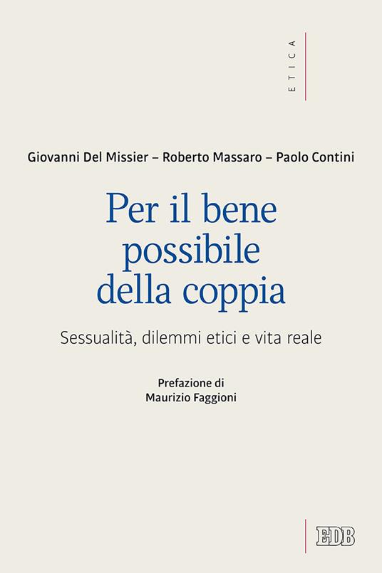 Per il bene possibile della coppia. Sessualità, dilemmi etici e vita reale - Giovanni Del Missier,Roberto Massaro,Paolo Contini - copertina