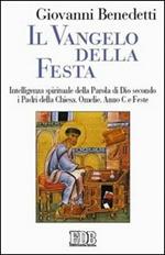 Il vangelo della festa. Intelligenza spirituale della parola di Dio secondo i Padri della Chiesa. Omelie. Anno C e feste