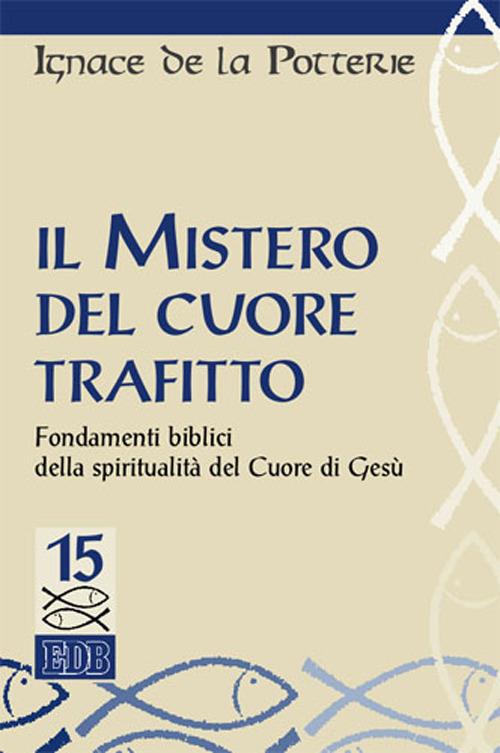 Il mistero del cuore trafitto. Fondamenti biblici della spiritualità del Cuore di Gesù - Ignace de La Potterie - copertina